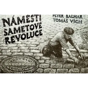 Náměstí Sametové revoluce - Peter Balhar, Tomáš Vích (2018, brožovaná bez přebalu lesklá)