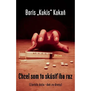 Kniha Chcel som to skúsiť iba raz - Boris "Kukis" Kukaň (E-Kniha)