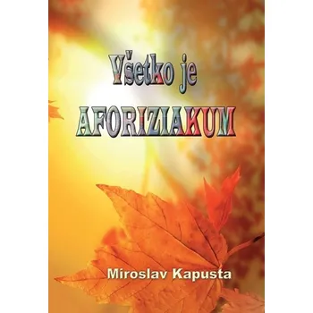 Kniha Všetko je aforiziakum - Miroslav Kapusta (E-Kniha)