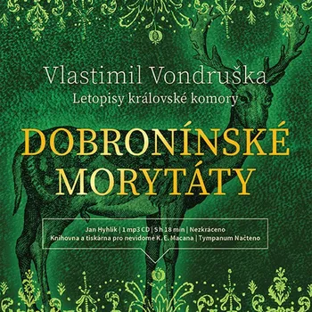 Letopisy královské komory: Dobronínské morytáty - Vlastimil Vondruška (čte Jan Hyhlík) [CDmp3]