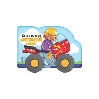 Kola v pohybu Motorkář Martin