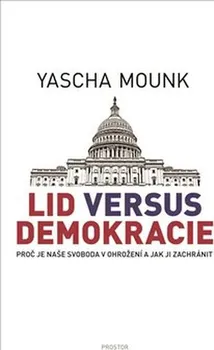 Lid versus demokracie - Yascha Mounk (2019)