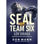 SEAL team six: Lov draka - Don Mann,…