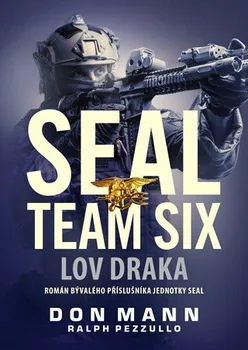 SEAL team six: Lov draka - Don Mann, Ralph Pezzullo (2019, pevná)