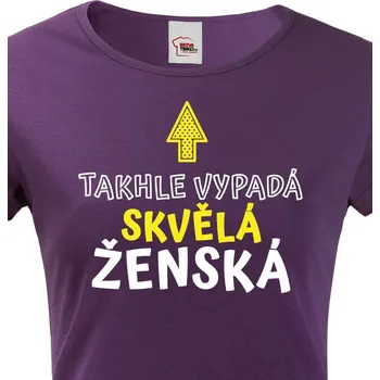 Dámské tričko Triko Takhle vypadá skvělá ženská, Barva Fialová Bezvatriko.cz 1