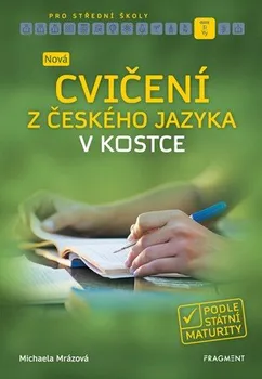 Český jazyk Nová cvičení z českého jazyka v kostce pro SŠ - Michaela Mrázová (2019, brožovaná)