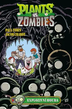 Plants vs. Zombies: Explozivní houba - Jacob Chabot, Paul Tobin (2019, brožovaná)