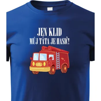 Chlapecké tričko Dětské hasičské tričko "Jen klid, můj táta je hasič", Barva Modrá, Velikost 158 cm/12 roků, Canvas Dětské tričko Bezvatriko.cz 1