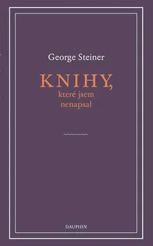 Knihy, které jsem nenapsal - George Steiner (2019, brožovaná)