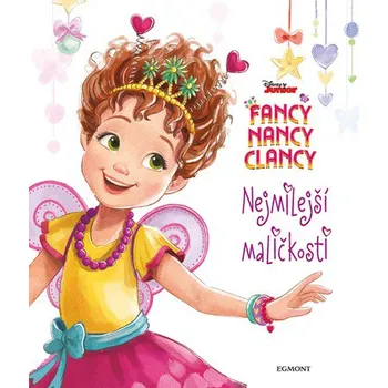 Pohádka Fancy Nancy Clancy: Nejmilejší maličkosti - kolektiv (2019, vázaná)
