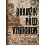 Okamžik před výbuchem - Douglas Laux…