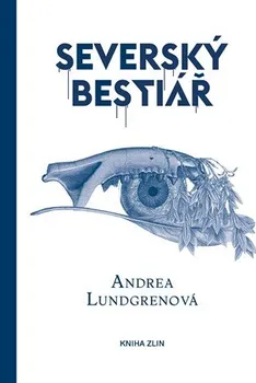 Severský bestiář - Andrea Lundgrenová (2019, pevná)