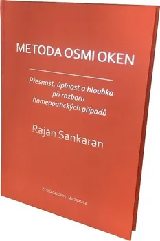 Metoda osmi oken: Přesnost, úplnost a hloubka při rozboru homeopatických případů - Rajan Sankaran (2019, pevná)