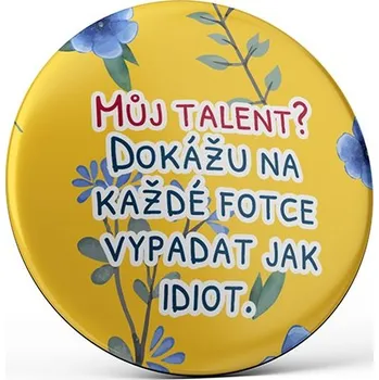 Dekorativní magnet Nekupto Magnetka 45mm - Můj talent?...