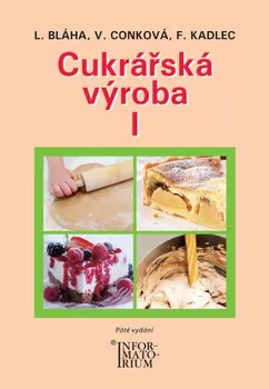 Cukrářská výroba I - L. Bláha, Věra Conková, F. Kadlec (2019)
