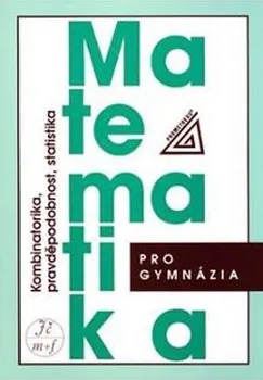 Matematika Matematika pro gymnázia: Kombinatorika, pravděpodobnost a statistika - Emil Calda (2010, brožovaná)