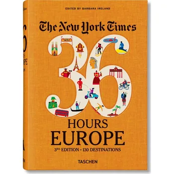 The New York Times: 36 Hours Europe - Barbara Ireland [EN] (2019, flexo, 3rd Edition)