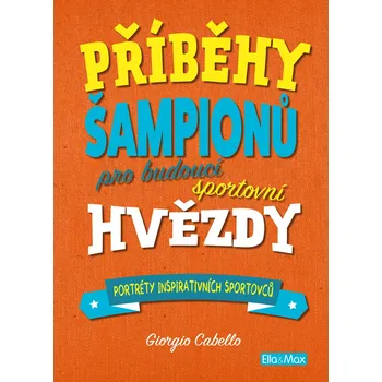Příběhy šampionů: Pro budoucí sportovní hvězdy - Giorgio Cabello (2019, pevná)
