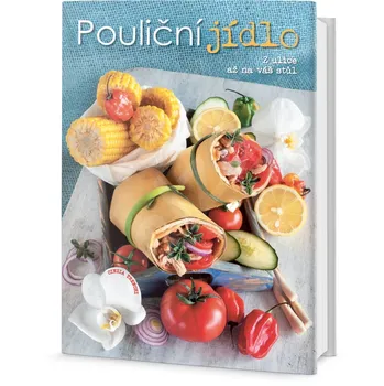 Pouliční jídlo: Z ulice až na váš stůl - Cinzia Trenchiová (2018, pevná)