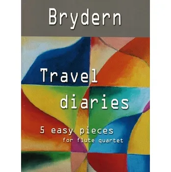 Travel diaries - 5 jednoduchých skladeb pro čtyři příčné flétny