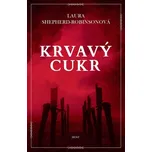 Krvavý cukr - Laura Shepherd-Robinson…