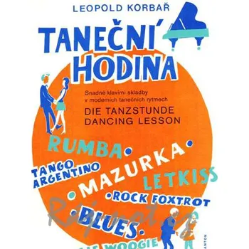 Taneční hodina - snadné klavírní skladby v moderních tanečních rytmech - Leopold Korbař