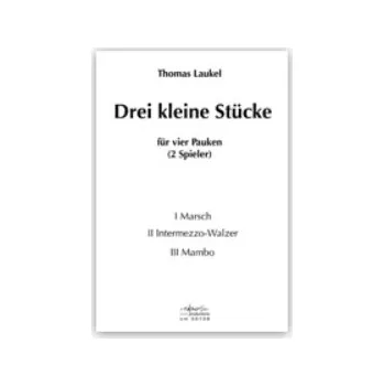 Laukel, Thomas: Drei kleine Stücke für 4 Pauken (2 Spieler)