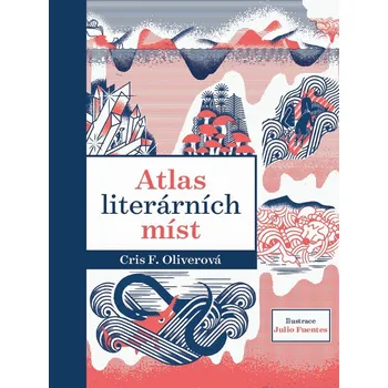 Atlas literárních míst - Chris F. Oliverová (2019, vázaná)