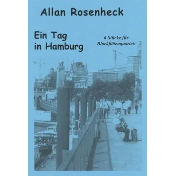 Rosenheck: Ein Tag in Hamburg - 6 Stücke für Blockflötenquartett (SATB) / kvartet zobcových fléten (SATB)