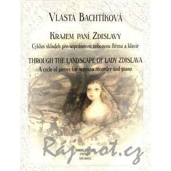 Krajem paní Zdislavy skladby pro zobcovou flétnu a klavír - Vlasta Bachtíková