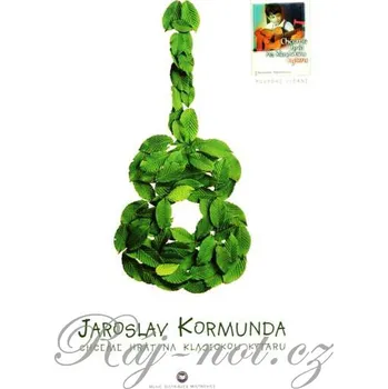 Chceme hrát na klasickou kytaru - Jaroslav Kormunda