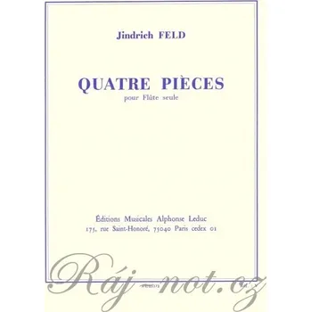 QUATRE PIECES FOR FLUTE by Jindrich FELD / příčná flétna