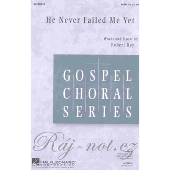 HE NEVER FAILED ME YET / SATB*