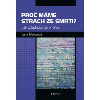Proč máme strach ze smrti? - Jana Sieberová (2019, brožovaná)
