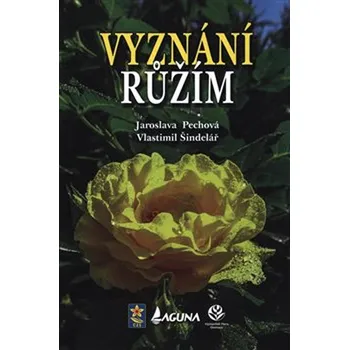 Vyznání růžím - Jaroslava Pechová, Vlastimil Šindelář (2018, pevná)