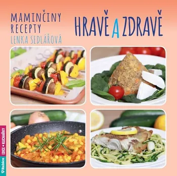 Maminčiny recepty: Hravě a zdravě - Lenka Sedlářová (2019, pevná)