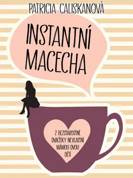 Instantní macecha - Patricia Caliskan (2019, pevná)