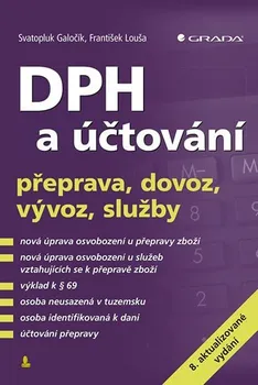 DPH a účtování - přeprava, dovoz, vývoz, služby - František Louša, Svatopluk Galočík (2019, brožovaná)