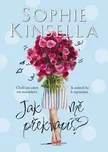 Jak mě překvapíš? - Sophie Kinsella…