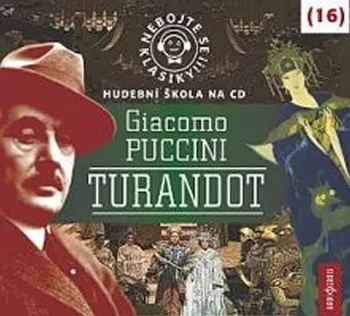 Zahraniční hudba Nebojte se klasiky 16: Turandot - Giacomo Puccini [CD]