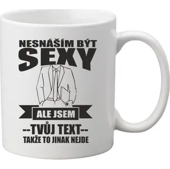 Sada nádobí Pánsky hrnek - Nesnáším být sexy, ale jsem (tvůj text)