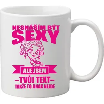 Sada nádobí Dámsky hrnek - Nesnáším být sexy, ale jsem (tvůj text)