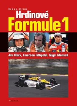Hrdinové formule 1: Clark, Fittipaldi, Mansell - Roman Klemm (2019, vázaná)