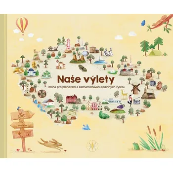 Naše výlety: kniha pro plánování a…