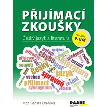 Český jazyk Přijímací zkoušky: Český jazyk a literatura pro žáky 9. tříd ZŠ - Renáta Drábová (2018, měkká vazba)