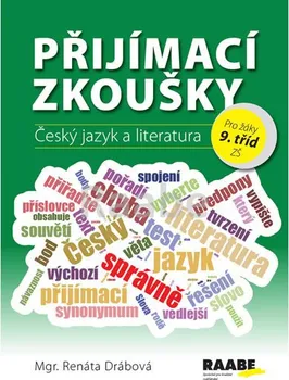 Český jazyk Přijímací zkoušky: Český jazyk a literatura pro žáky 9. tříd ZŠ - Renáta Drábová (2018, měkká vazba)