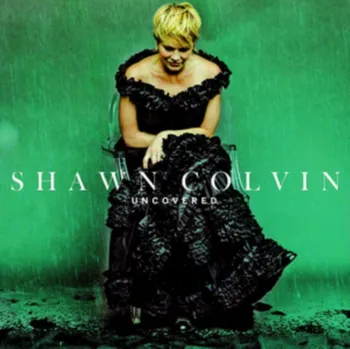 Zahraniční hudba Uncovered - Shawn Colvin [CD]