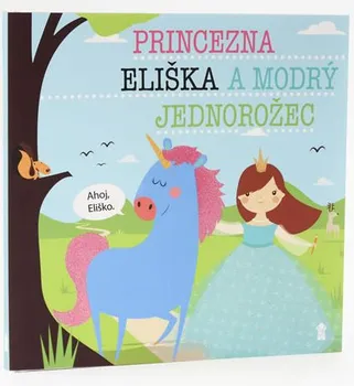 Pohádka Princezna Anetka a modrý jednorožec - Lucie Šavlíková (2019, pevná bez přebalu lesklá)