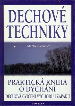 Dechové techniky: praktická kniha o dýchání - Markus Schirner (2003, brožovaná)