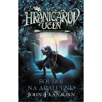 Hraničářův učeň: Souboj na Araluenu – John Flanagan (2019)